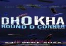 Dhokha-Round D Corner